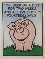 Kasey and Company Fridge Art By Kaspersky Comedy Quotes "I've Been On A Diet For Two Weeks And All I've Lost Is Fourteen Days!" Pig Thin Fridge Magnet 3" x 4"