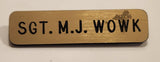 Sgt. M.J. Wowk Name Bar Tag Plastic Lapel Pin