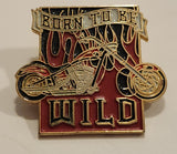 Born To Be Wild Motorcycle Biker Enamel Metal Lapel Pin