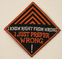 Wrights I Know Right From Wrong I Just Prefer Wrong 1 1/2" x 1 1/2" Fabric Patch Badge