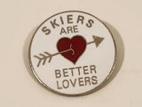 Skiers Are Better Lovers Enamel Lapel Pin