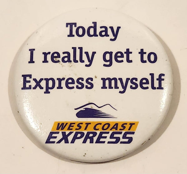 West Coast Express Today I really get to Express myself 2 1/8" Round Button Pin