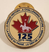 RCMP 125 Years 1873-1998 A Proud History A Challenging Future Enamel Metal Lapel Pin