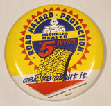 Rare Michelin Dealer 5 Years Road Hazard Protection ask us about it. 3 1/2" Round Button Pin