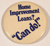 Home Improvement Loans? "Can do!" 2 1/4" Round Button Pin