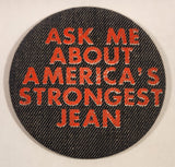 Ask Me About America's Strongest Jean 3 1/2" Round Button Pin