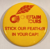 Chieftain Tours Stick Our Feather In Your Cap 3" Round Button Pin