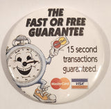 Mastercard Visa The Fast or Free Guarantee 15 Second Transactions Guaranteed 3" Round Button Pin