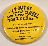 White Rock Exhibition Society Get Out Of Your Shell And Show Us Your Clams At The First Annual Semiclamoo Chowder Championship 2 1/2" Round Button Pin