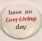 Have An Easy Living Day 2 1/2" Round Button Pin