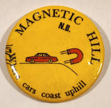 Magnetic Hill New Brunswick Where Cars Coast Uphill 2 1/4" Round Button Pin