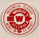 1977 Kelowna Wrigley Provincial Playoff Midget Hockey 1 7/8" Thin Plastic Pin