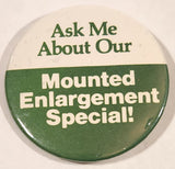 Ask Me About Our Mounted Enlargement Special! Green and White 2 1/4" Round Button Pin