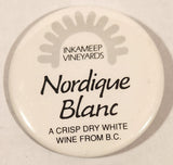 Inkameep Vineyard Nordique Blanc A Crisp Dry White Wine From B.C. 2 1/4" Round Button Pin