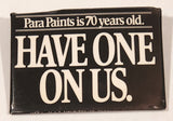Para Paints is 70 years old. Have One On Us. 2 1/8" x 3" Pin