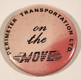 Perimeter Transportation Ltd. On The Move 2 1/2" Round Button Pin