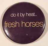 Rare 1988 Weintraub Entertainment Group. Inc. Fresh Horses Movie Film Do it by heat... 2 1/8" Round Button Pin