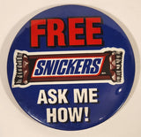 Free Snickers Ask Me How! 3" Round Button Pin