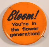 Bloom! You're In The Flower Generation Orange 1 1/2" Round Button Pin