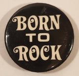 Born To Rock Black 1 1/4" Round Button Pin