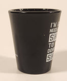 ICUP Inc I'm Gonna Need Another Shot To Wash Down This Shot 2 1/2" Black Shot Glass