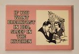 If You Want Breakfast In Bed, Sleep In The Kitchen Pink 2 1/8" x 3" Fridge Magnet