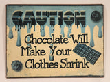 Caution Chocolate Will Make Your Clothes Shrink 9 1/2" x 12 1/2" Heavy Metal Sign
