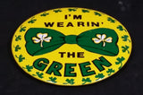 I'm Wearin' The Green Green Shamrock St. Patrick's Day Irish Collectible Button Pin Fun World N.Y. Made in Hong Kong - Treasure Valley Antiques & Collectibles