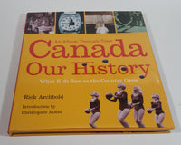 An Album Through Time Canada Our History What Kids Saw as the Country Grew Up Hard Cover Book by Rick Archbold