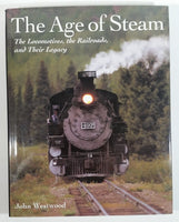 2000 The Age of Steam The Locomotives, the Railroads, and Their Legacy By John Westwood Hard Cover Book