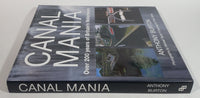 Canal Mania Over 200 years of Britain's Waterways Book - Anthony Burton - 2006 Edition