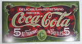 Early 1900's Style 'Delicious and Refreshing' Drink Coca-Cola 5 Cents At Fountains In Bottle 8 1/2" x 16" Tin Metal Sign Coke Soda Pop Collectible