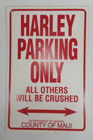 Harley Parking Only All Other Will Be Crushed Department of Bikers County of Maui White and Red Plastic Sign 8 1/2" x 13"