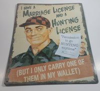 I Have A Marriage License And A Hunting License (But I Only Carry One Of Them In My Wallet) 13" x 17" Tin Metal Sign Rustic Cabin Hunting Decor