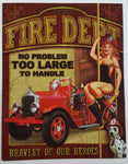24/7 Fire Dept No Problem Too Large To Handle Babe On A Fire Pole with Dalmatian Dog Bravest Of Our Heroes 12 1/2" x 16" Tin Metal Sign
