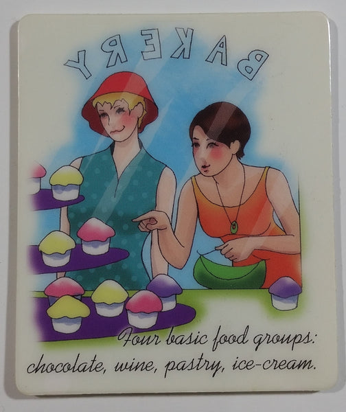 Bakery Window Display "Girlfriends" Four basic food groups: chocolate, wine, pastry, ice-cream Fridge Magnet