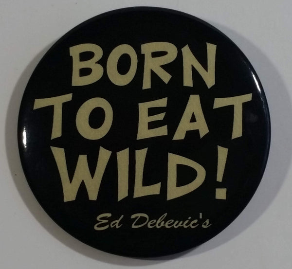 Born To Eat Wild! Ed Debevic's Restaurant Chicago Round Button Pin