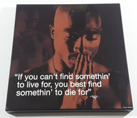 Tupac Shakur "If you can't find somethin' to live for, you best find somethin' to die for" Motivational Quote Wood Plaque Picture