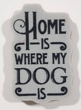 Home Is Where My Dog Is 1" x 1 5/8" Rubber Stamp