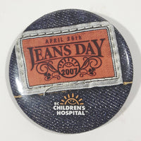 BC Children's Hospital Jeans Day April 26th 2007 2 1/4" Round Button Pin