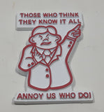Vintage Magic Magnets "Those Who Think They Know It All Annoy Us Who Do!" Doctor Themed Rubber Fridge Magnet
