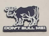 Vintage Magic Magnets "Don't Bull Me" Bull Cow Themed Rubber Fridge Magnet