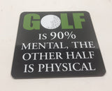 Wise & Witthy Words from Stonewitwords "Golf Is 90% Mental, The Other Half Is Physical" 3 1/4" x 3 1/4" Thin Rubber Fridge Magnet