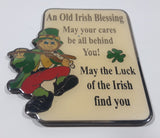 An Old Irish Blessing "May your cares be all behind You!" "May the Luck of the Irish find you" Leprechaun Themed 2 1/4" x 2 1/2" Enamel Metal Fridge Magnet