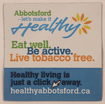 Abbotsford Let's make it Healthy Eat well. Be active. Live tobacco free. 2" x 2" Thin Rubber Fridge Magnet