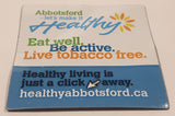 Abbotsford Let's make it Healthy Eat well. Be active. Live tobacco free. 2" x 2" Thin Rubber Fridge Magnet