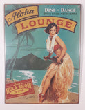Aloha Lounge Dine Dance Open Until We're Shut Lola's Hula Show 7 PM Nightly 10 1/2" x 14" Tin Metal Sign New in Plastic