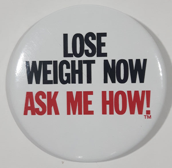 Lose Weight Now Ask Me How! 2 1/2" Round Metal Button Pin