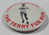 I believe in miracles... The Terry Fox Run 2 1/4" Metal Pin