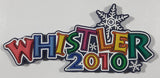 Whistler 2010 Colorful Letters Snow Flake Themed 1 3/4" x 3 3/4" 3D Thick Rubber Fridge Magnet